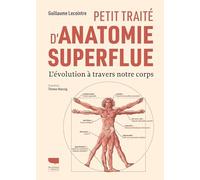 Petit traité d'anatomie superflue: l'évolution à travers notre corps
