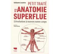 Petit Traité D'anatomie Superflue - L'évolution À Travers Notre Corps