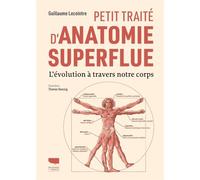 Petit traité d'anatomie superflue L'évolution à travers notre corps - Guillaume Lecointre - Delachaux et niestlé - broché - Essai