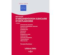 Petit traité d'argumentation judiciaire et de plaidoirie 2024/2025. 10e éd.