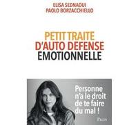 Petit traité d'auto-défense émotionnelle Elisa Sednaoui (Auteur), Paolo Borzacchiello (Auteur), Francesca Gastone (Illustration), R. Botella (Traduction)