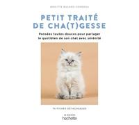 Petit Traité De Cha(T)Gesses - Des Pensées Toutes Douces Pour Partager Le Quotidien De Son Chat Avec Sérénité