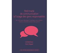 Petit traité de communication à l'usage des gens responsables Des outils pour développer l'intelligence de la relation, mieux se connaître et évoluer avec justesse - Sid Abdellaoui - Presses Universit