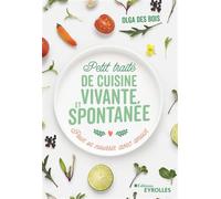 Olga Des Bois – Petit traité de cuisine vivante et spontanée – Pour se nourrir avec amour – Broché