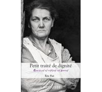 Petit Traité De Dignité - Grandeurs Et Misères Des Hommes