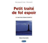Petit Traité De Fol Espoir - L'espoir Dans Le Nouveau Testament