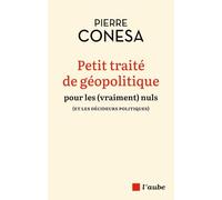 Petit traité de géopolitique pour les (vraiment) nuls (et les décideurs politiques)