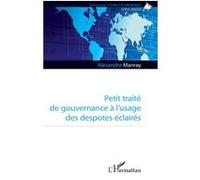 Petit traité de gouvernance à l'usage des despotes éclairés - Alexandre Manray - L'harmattan - broché - Etude