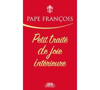 Petit traité de joie intérieure - 8 chapitres pour découvrir l'art de la joie par le Pape François