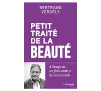 Petit Traité de la Beauté - À l'usage de ses faux amis et de ses ennemis - Bertrand Vergely - Les éditions Trédaniel - ebook (ePub) - Livre