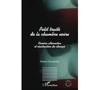 Petit traité de la chambre noire: Caméra alternative et réactivation du sténopé