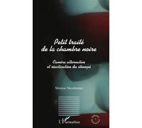 Petit traité de la chambre noire – Caméra alternative et réactivation du sténopé – L'Harmattan