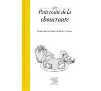Petit traité de la choucroute - Pierre-Brice Lebrun - Le Sureau Eds - relié - Guide
