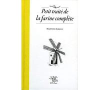 Petit traité de la farine complète
