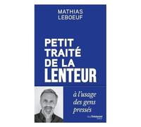 Petit Traité De La Lenteur À L'usage Des Gens Pressés