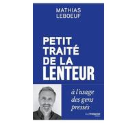 Petit Traité De La Lenteur À L'usage Des Gens Pressés