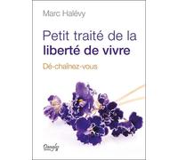 Petit traité de la liberté de vivre Dé-chaînez-vous - Marc Halévy - Dangles - broché - Essai