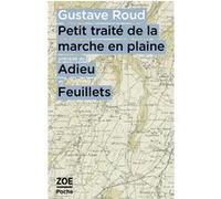 Petit traité de la marche en plaine précédé de Adieu et Feuillets Gustave Roud (Auteur)