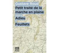 Petit traité de la marche en plaine précédé de Adieu et Feuillets - Gustave Roud - Zoe - Poche - Poésie
