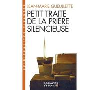 Jean-Marie Gueullette – Petit Traité de la prière silencieuse – Espaces Libres – Poche
