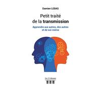 Petit traité de la transmission - Apprendre aux autres, des autres et de soi-même