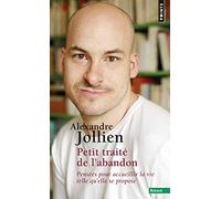Petit Traité De L'abandon - Pensées Pour Accueillir La Vie Telle Qu'elle Se Propose