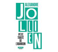 Petit Traité de l'abandon: Pensées pour accueillir la vie telle qu'elle se propose