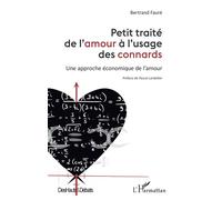 Petit traité de l'amour à l'usage des connards Une approche économique de l'amour - Bertrand Fauré - L'harmattan - broché - Essai