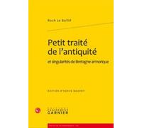 Petit Traité De L'antiquité Et Singularités De Bretagne Armorique