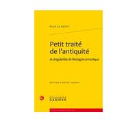 Petit traité de l'antiquité Et singularités de Bretagne armorique - Mireille Huchon - Classiques Garnier - broché - Etude