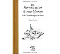 Petit traité de l'art de couper le fromage et de l'assortir au pain et au vin