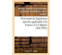 Petit traité de législation apicole applicable à la France et à l'Algérie - Edmond Reisser - Hachette Bnf - broché - Livre