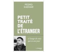 Petit Traité de l'étranger - A l'usage de ceux qui en ont peur Pedro Kadivar (Auteur)