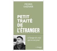 Petit Traité de l'étranger - A l'usage de ceux qui en ont peur - Pedro Kadivar - Tredaniel La Maisnie - broché - Essai