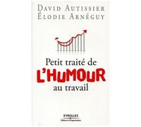 Petit Traité De L'humour Au Travail - Rire En Travaillant
