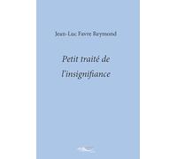 Petit traité de l'insignifiance
