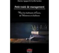Petit traité de management Marine Agogue (Auteur), Cyrille Sardais (Auteur)