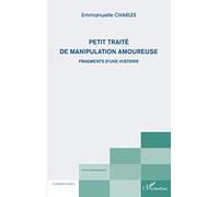 Petit traité de manipulation amoureuse: Fragments d'une histoire