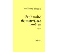 Petit traité de mauvaises manières - Christiane Baroche - Grasset - Livre