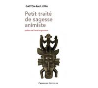 Petit traité de sagesse animiste - Gaston-Paul Effa - Presses Chatelet - broché - Etude