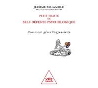 Petit traité de self-défense psychologique Comment gérer l'agressivité - Jérôme Palazzolo - Odile Jacob - broché - Essai