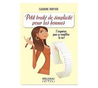 Petit Traité De Simplicité Pour Les Femmes - S'organiser Pour Se Simplifier La Vie !