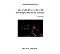 Petit Traité De Sorcellerie Et D'écologie Radicale De Combat