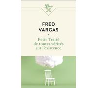 Petit Traité de toutes vérités sur l'existence - Fred Vargas - Librio - Poche - Roman