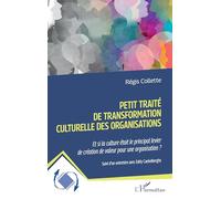 Petit traité de transformation culturelle des organisations: Et si la culture était le principal levier de création de valeur pour une organisation ? Suivi d’un entretien avec Eddy Caekelberghs