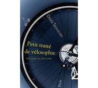 Petit traité de vélosophie: Réinventer la ville à vélo