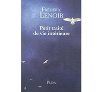 Petit traité de vie intérieure Frédéric Lenoir (Auteur)