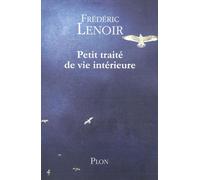 Petit traité de vie intérieure - Frédéric Lenoir - Plon - broché - Essai