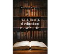 Petit traite d'education conservatrice Pierre-Henri d' Argenson (Auteur)