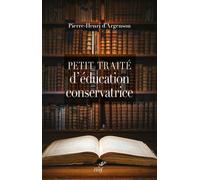 Petit traite d'education conservatrice - Pierre-Henri d' Argenson - Cerf - broché - Etude